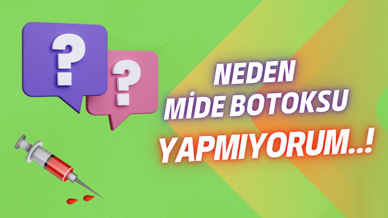 Neden BOTOKS YAPMIYORUM..! (Mide botoksu)