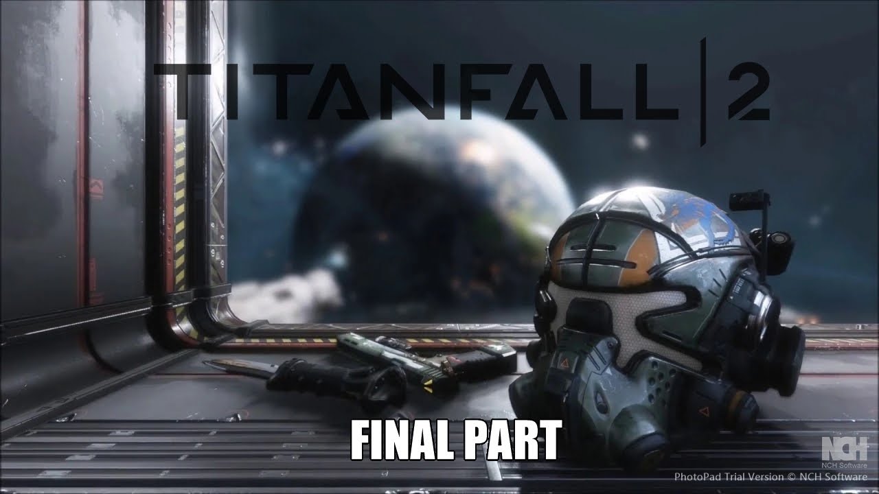 THE END! TITANFALL 2 CAMPAIGN PLAYTHROUGH FINAL PART (No Commentary)