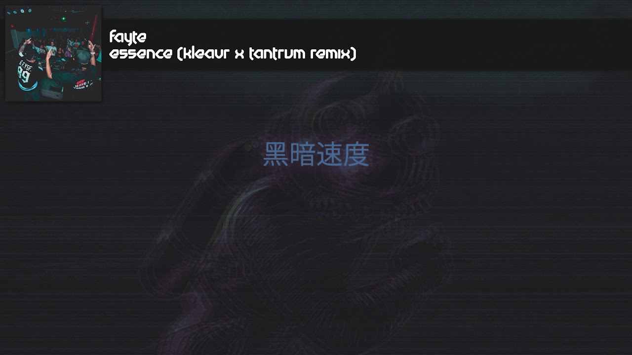 FAYTE - ESSENCE (KLEAVR X TANTRUM REMIX)