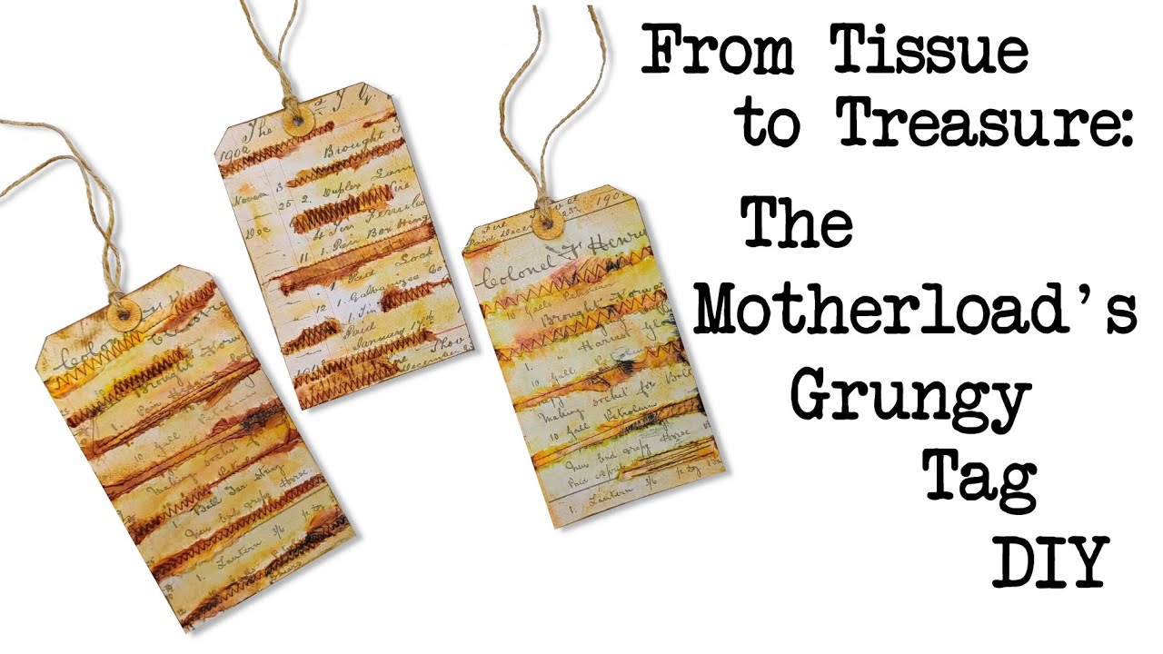 From Tissue to Treasure: The Motherload's Grungy Tag DIY