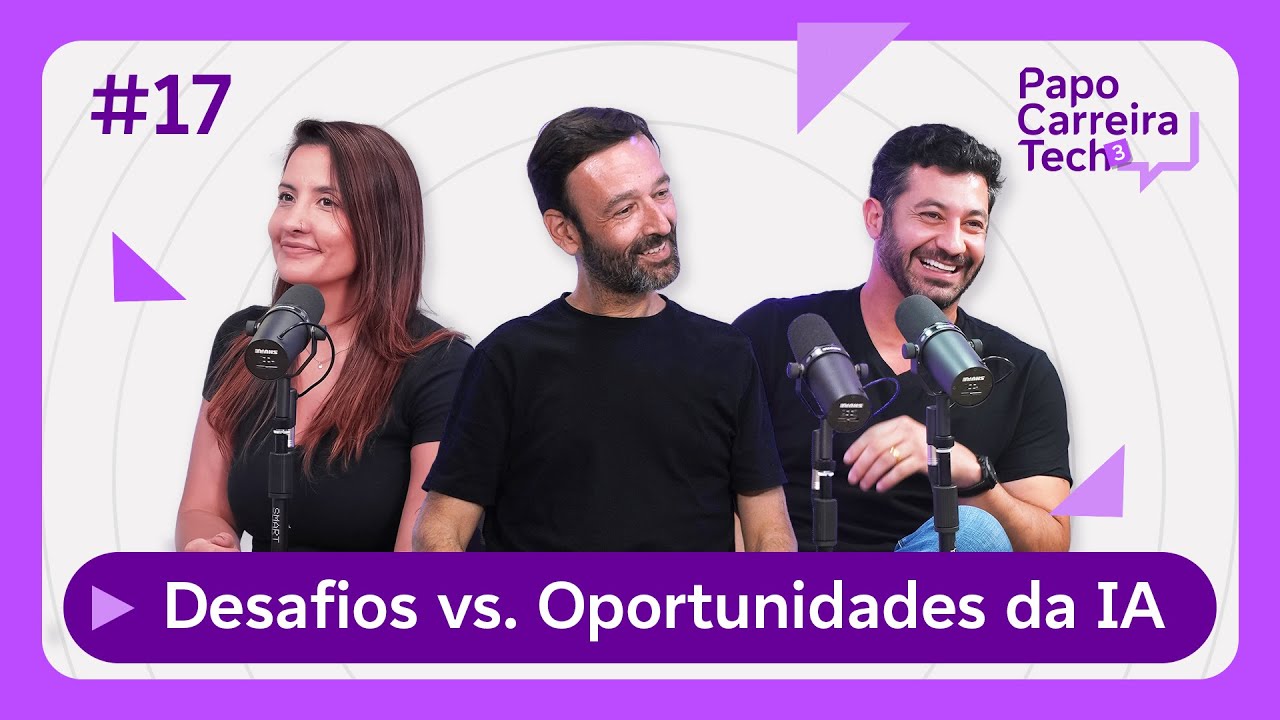 Desafios vs. Oportunidades da IA| Papo Carreira Tech #17