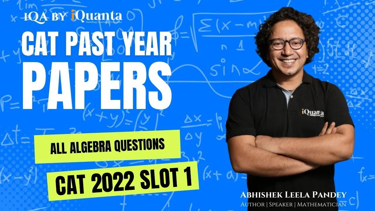 CAT 2022 | QA PAST CAT | Slot 1 | Topic: Algebra | Abhishek Sir | i QA by iQuanta