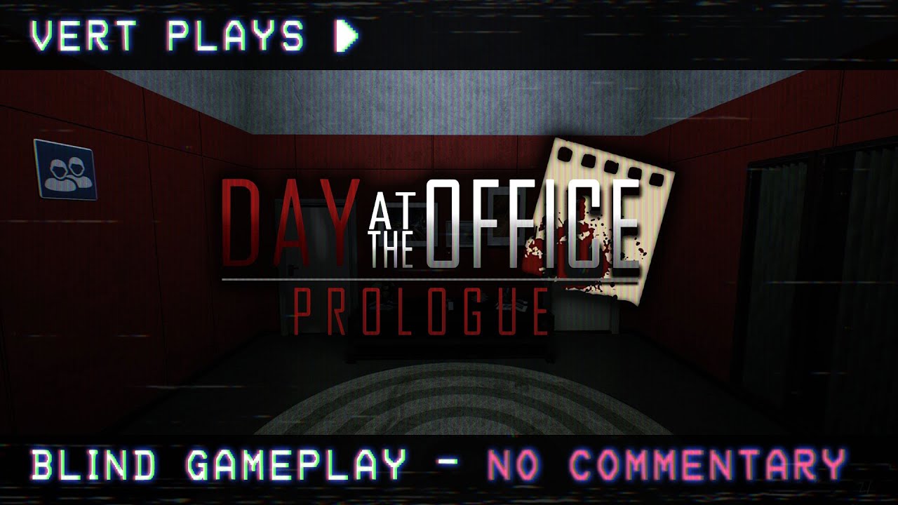 vert plays… Day at the Office - Prologue │ Blind Gameplay │ No Commentary