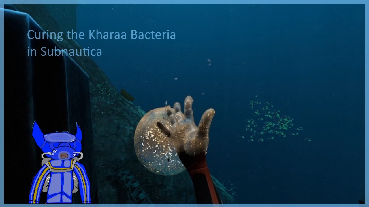 Curing the Kharra Bacteria in Subnautica