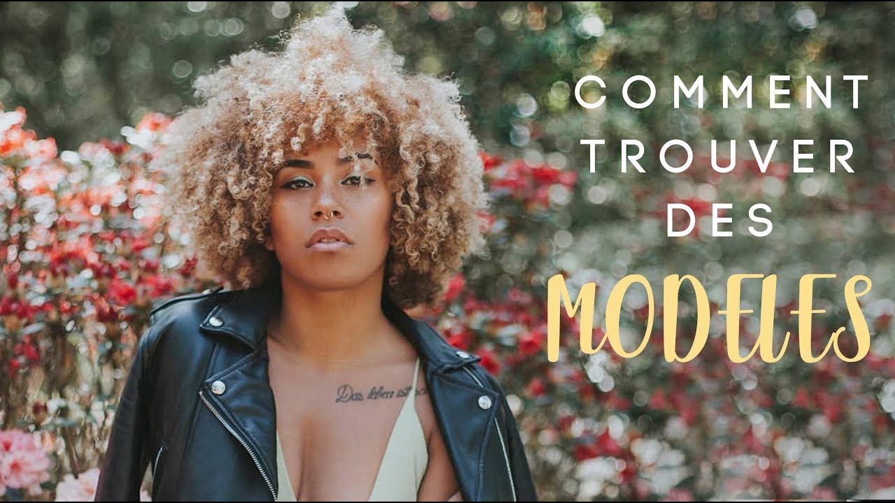 COMMENT TROUVER DES MODÈLES POUR LES SÉANCES PHOTOS