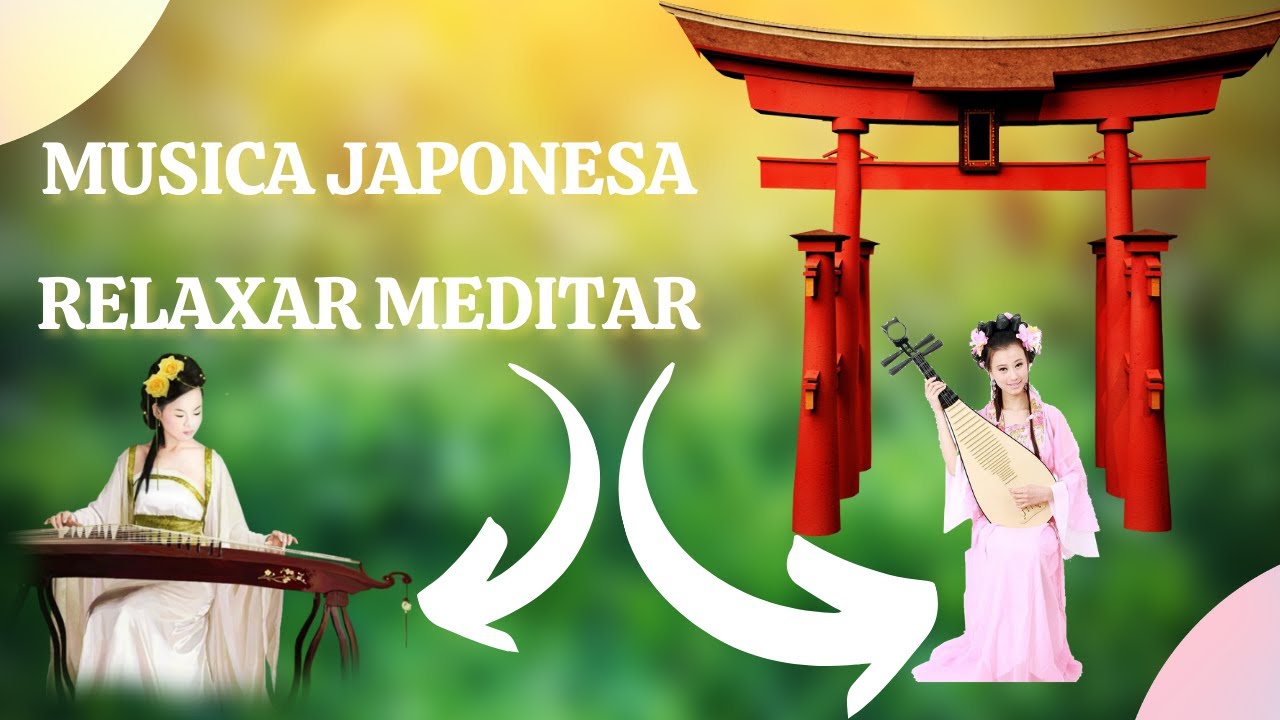 Musica Instrumental Japonesa para Relaxar | Meditar | Eliminar o Stress | Paz Espiritual