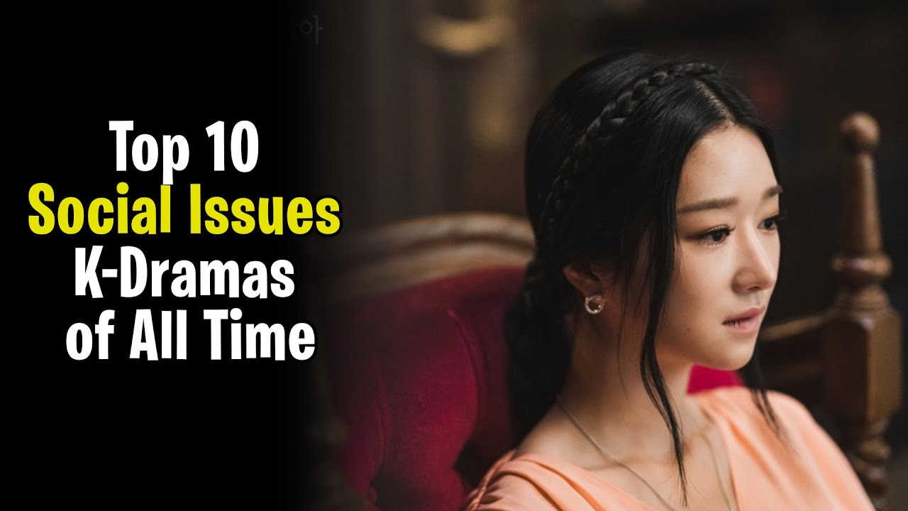Top 10 Social Issues K-Dramas of All Time