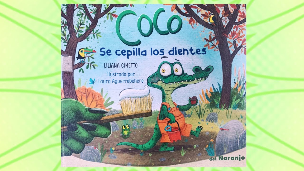 Cuento: Coco se cepilla los dientes, autora: Liliana Cinetto; Ilustradora: Laura Aguerrebehere