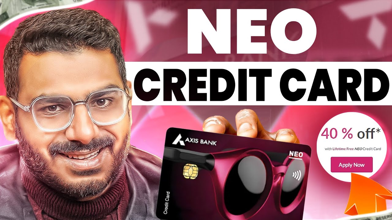 Axis Bank Neo Credit Card - 40% Cashback