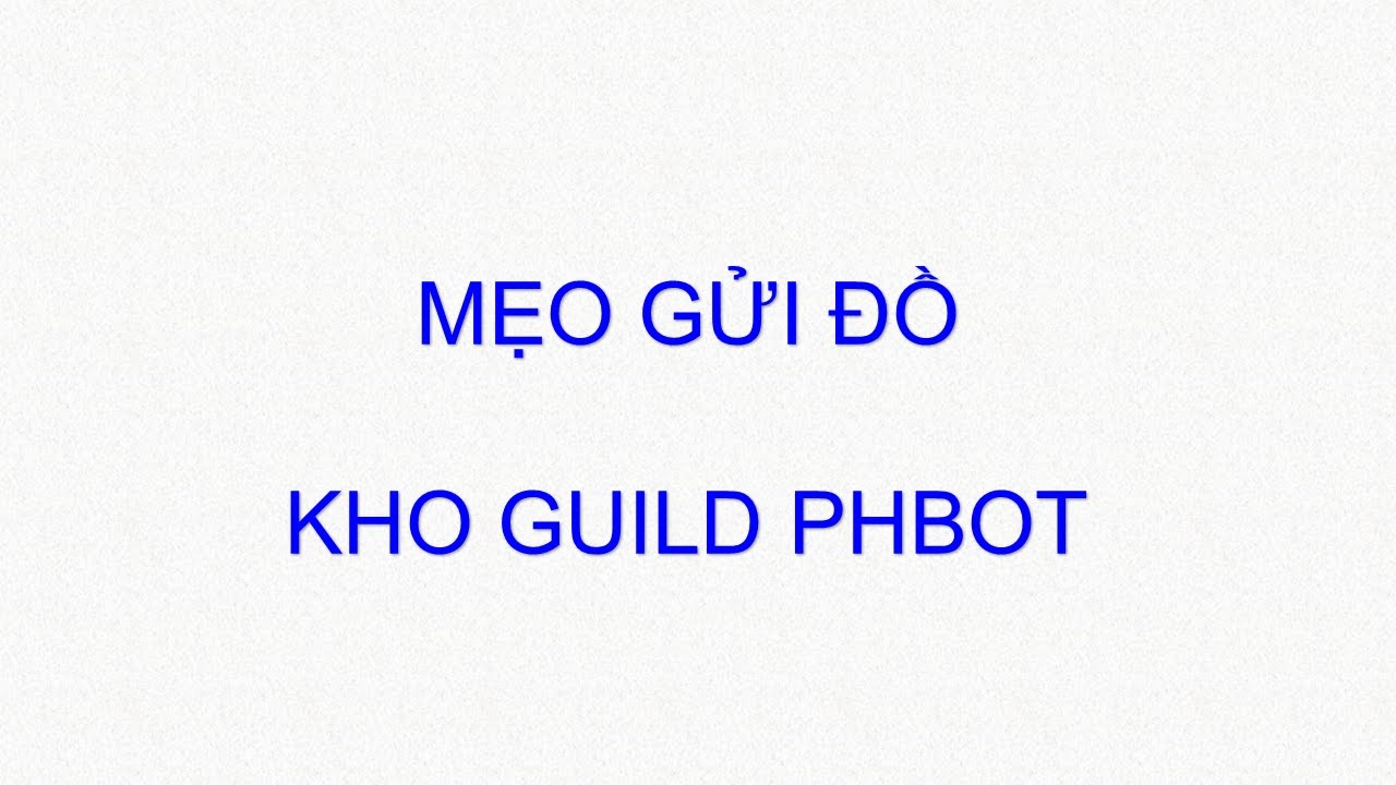 Cách gửi đồ vào kho Guild trong phbot