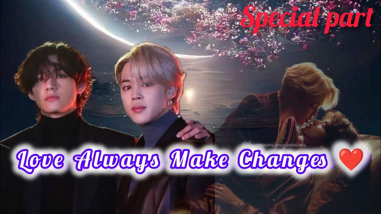 Love Always Make Changes ❤️ Mafia BL Love story 🦋 vmin ff 🐯💕🐥 SPECIAL PART 🔞🔞 #vmin #bts