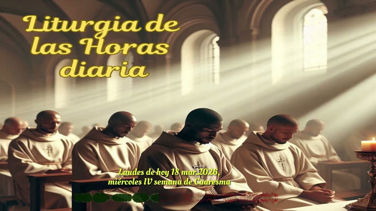 Laudes de hoy 18 mar.2026, miércoles IV semana de Cuaresma