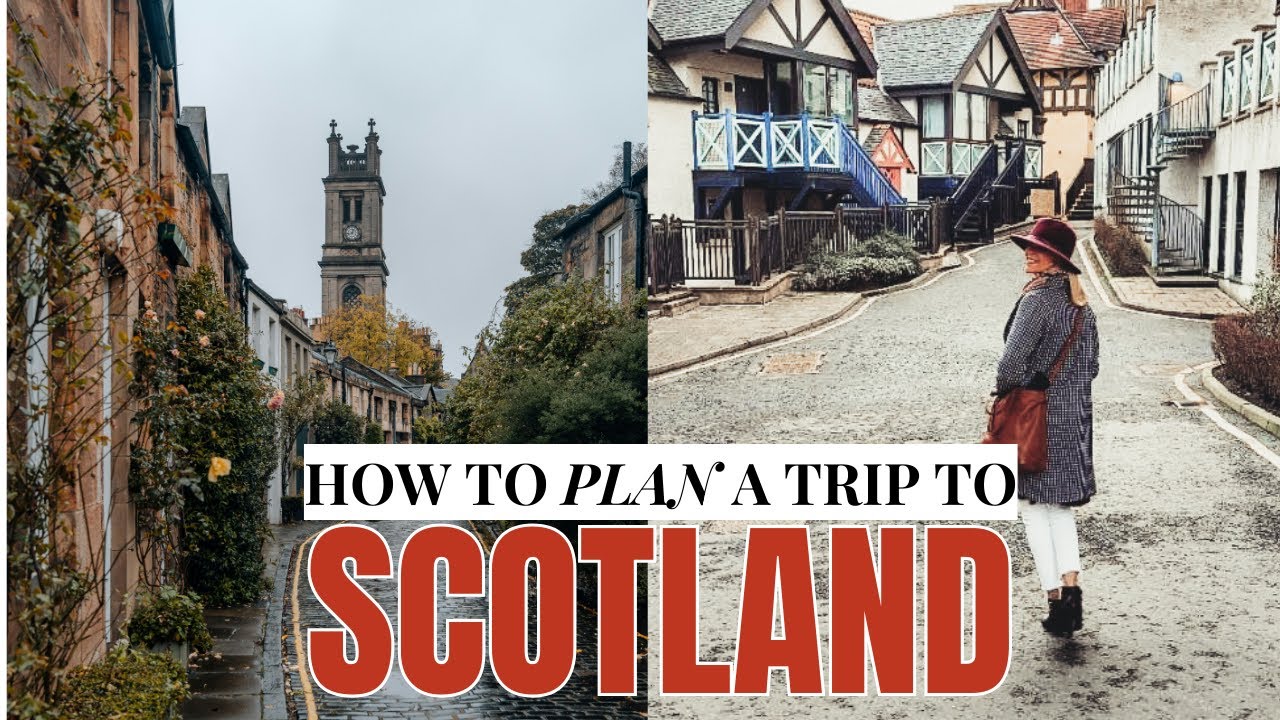 HOW TO PLAN A TRIP TO SCOTLAND | HOW TO PLAN A TRIP TO EDINBURGH | SCOTLAND TRAVEL GUIDE