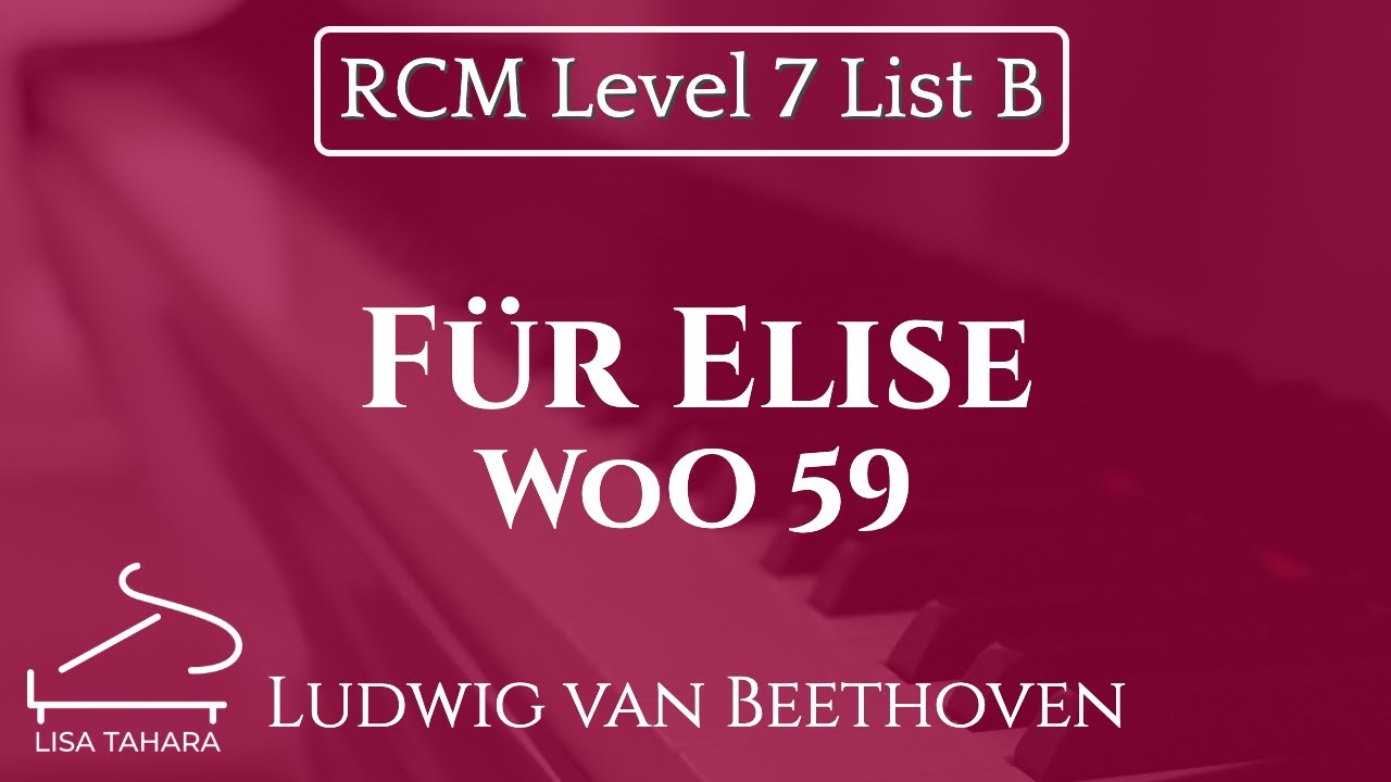 Für Elise WoO 59 by Ludwig van Beethoven (RCM Level 7 List B - 2015 Piano Celebration Series)