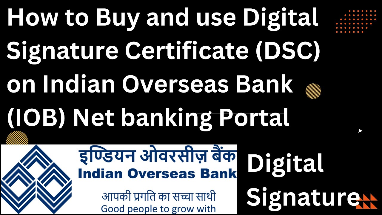 Digital Signature for Indian Overseas Bank (IOB) Corporate Net banking Login and Payment - Process