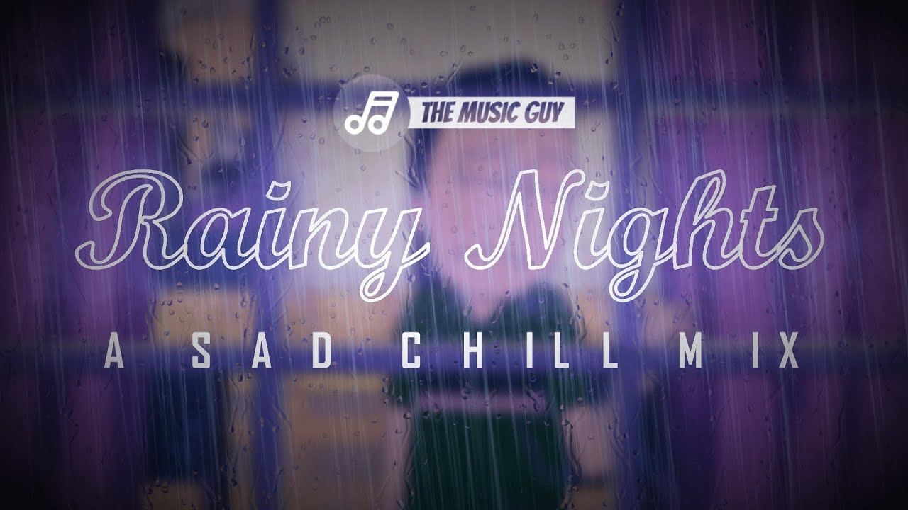 Sad Rainy Nights | A Half Hour Melancholic Chill Mix | Chillout - Lofi - Chillwave