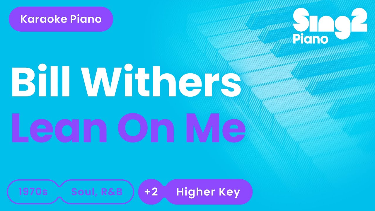 Bill Withers - Lean On Me (Higher Key) Karaoke Piano
