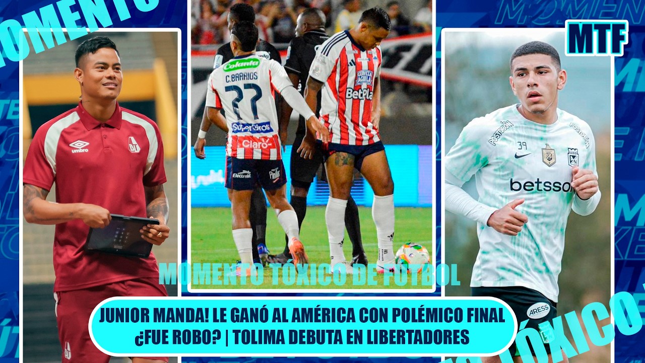 🚨 JUNIOR MANDA! LE GANÓ AL AMÉRICA CON POLÉMICO FINAL ¿FUE ROBO? | TOLIMA DEBUTA EN LIBERTADORES