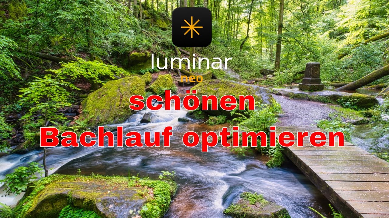 𝗟𝘂𝗺𝗶𝗻𝗮𝗿 𝗡𝗲𝗼 - Bildbearbeitung von einem wilden Bachlauf