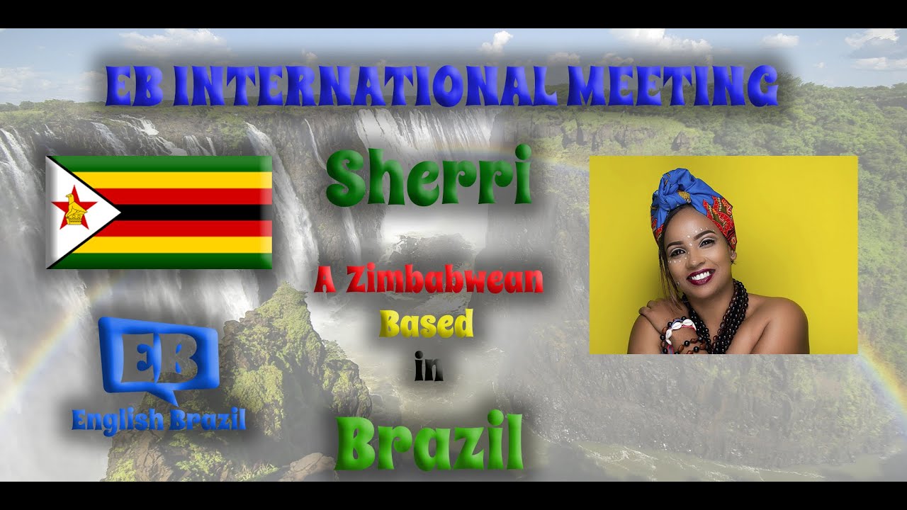 Sherri - An Zimbabwean Based in Brazil, EB International