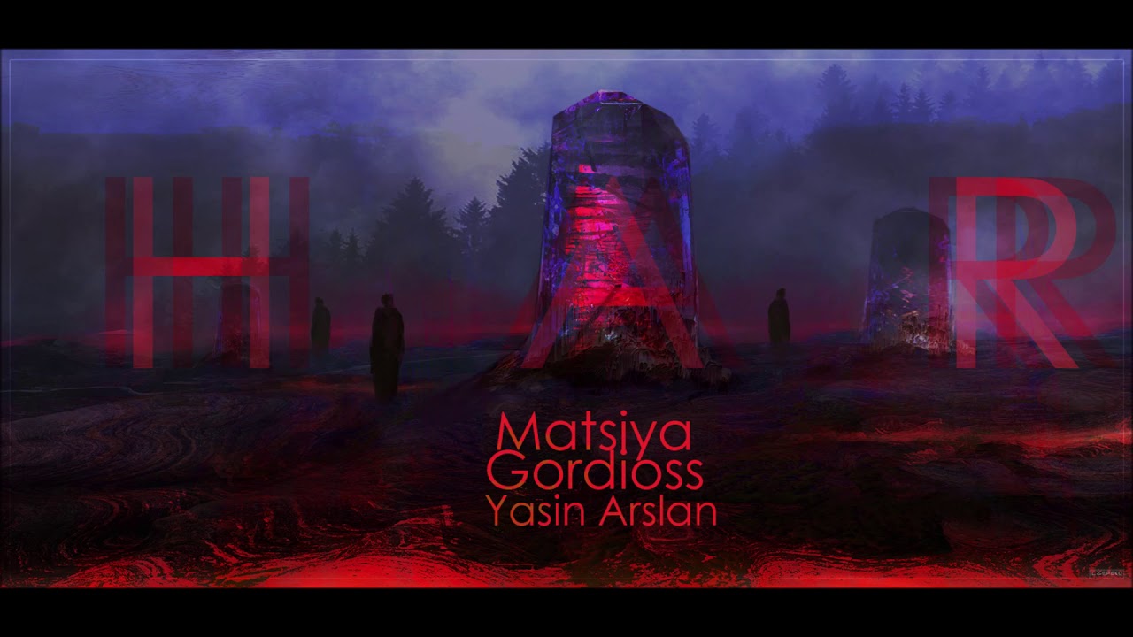Matsiya v Gordioss feat. Yasin Arslan - Har