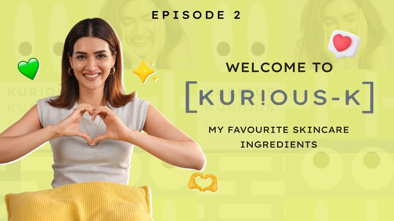 Kriti Sanon’s Personal Fav Skincare Ingredients! 🥰 | Kurious K by 