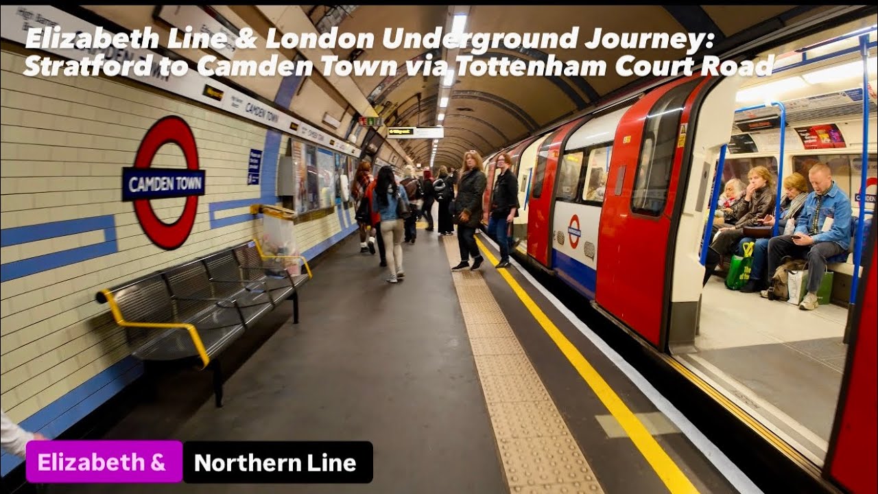 Elizabeth Line & London Underground Journey: Stratford to Camden Town via Tottenham Court Road