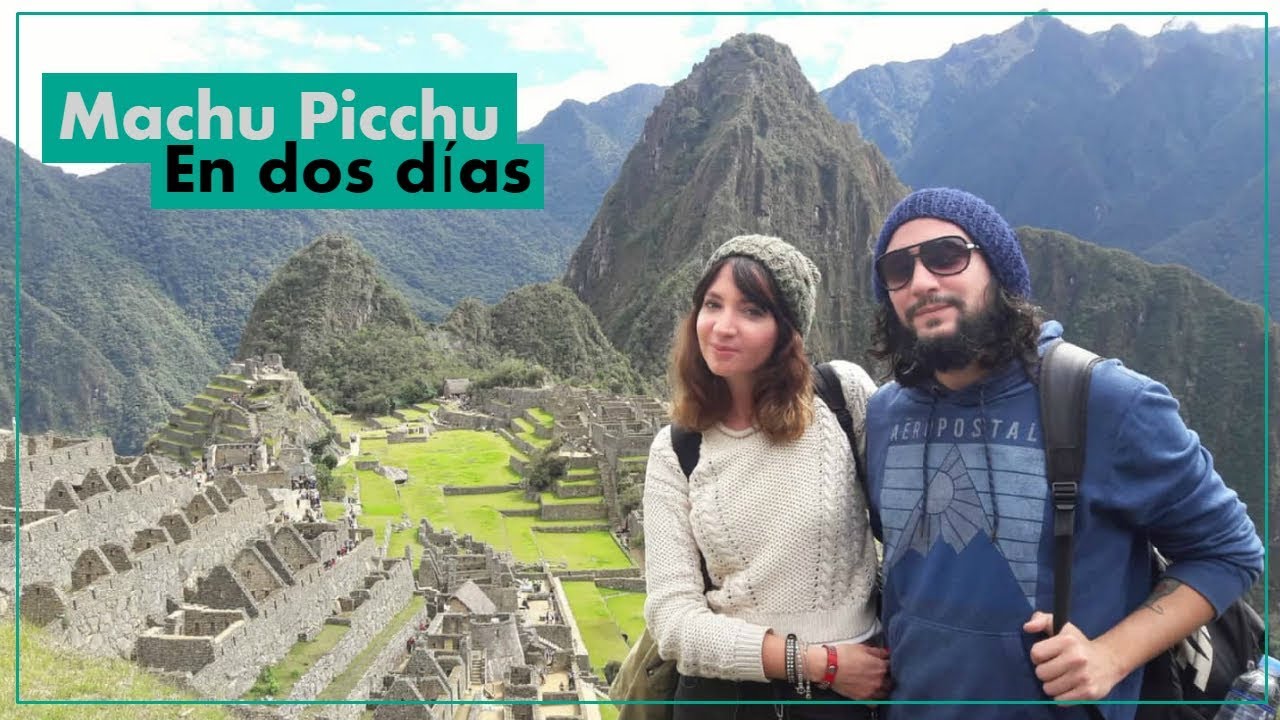 Machu Picchu en dos días! Tiempo de Mochilas