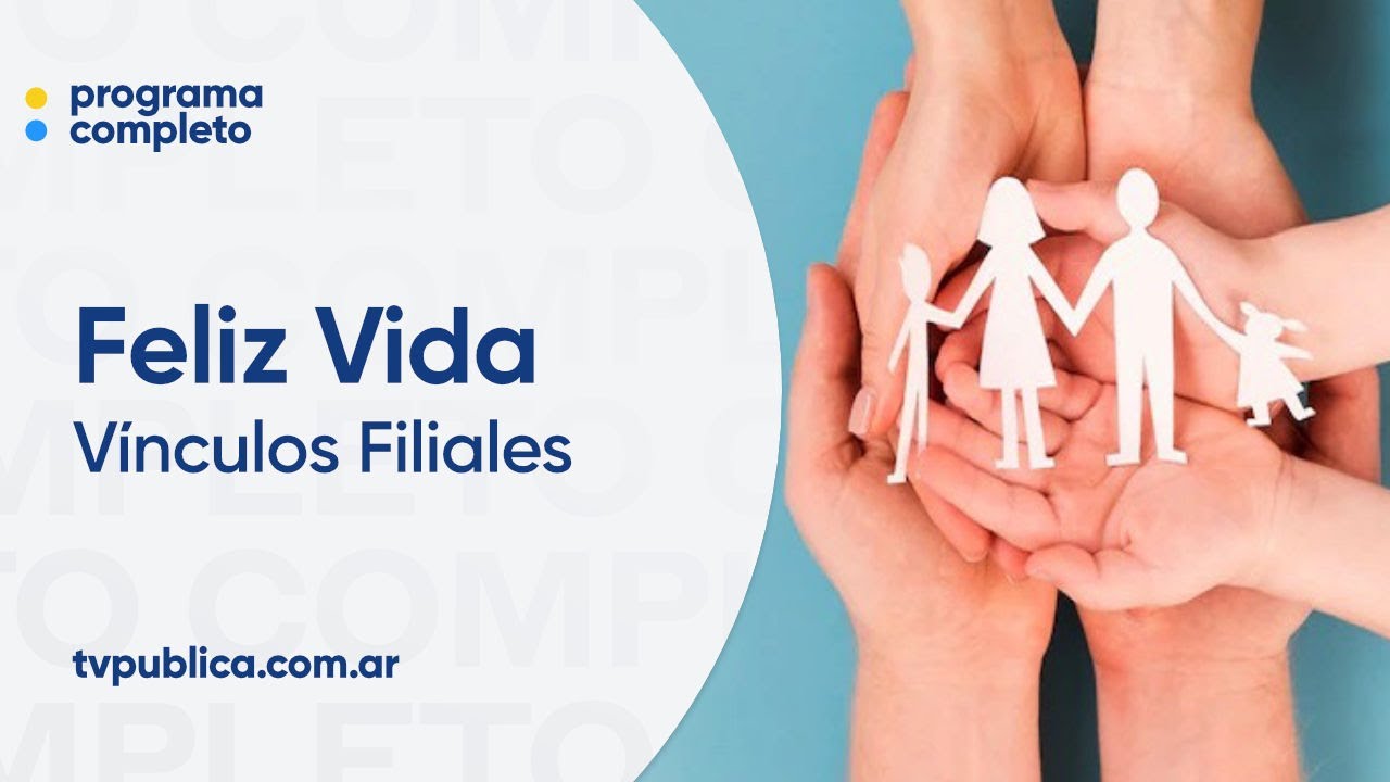 Lo que se esconde en los v&iacute;nculos filiales - Feliz Vida
