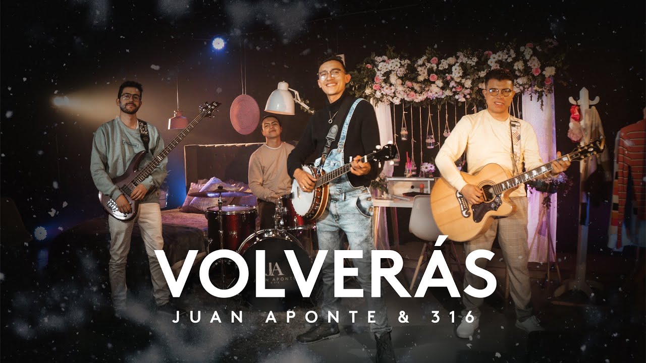 VOLVERÁS – JUAN APONTE & 316 (Video Oficial)