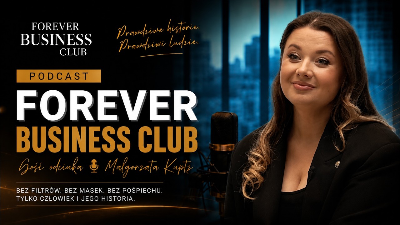 Sukces bez masek. Prawdziwa historia przedsiębiorcy | Forever Business Club Podcast