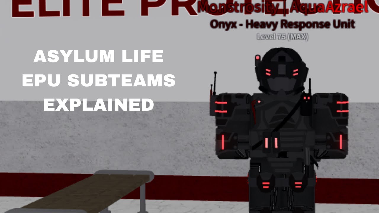 Explaining all EPU Sub teams in Asylum Life