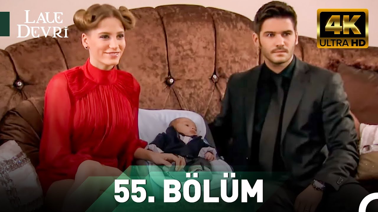 Lale Devri 55. Bölüm 4K