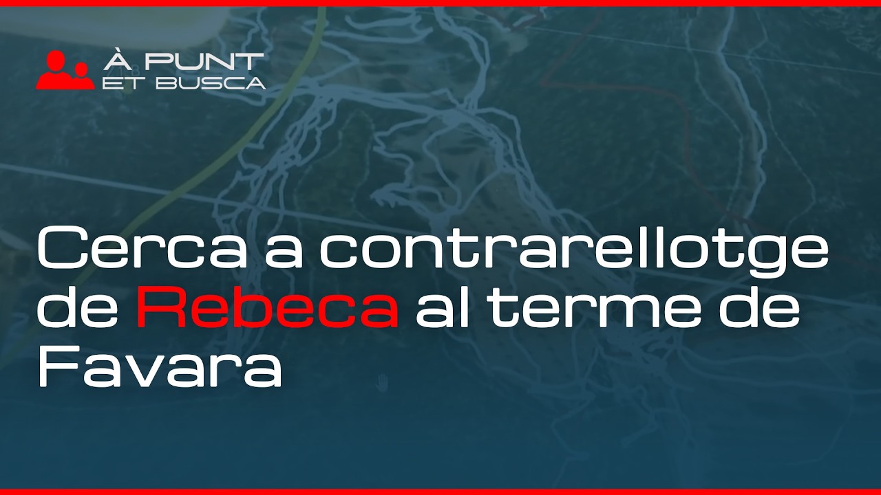 👁️‍🗨️ À Punt et busca | Cerca a contrarellotge de Rebeca, la jove desapareguda al terme de Favara