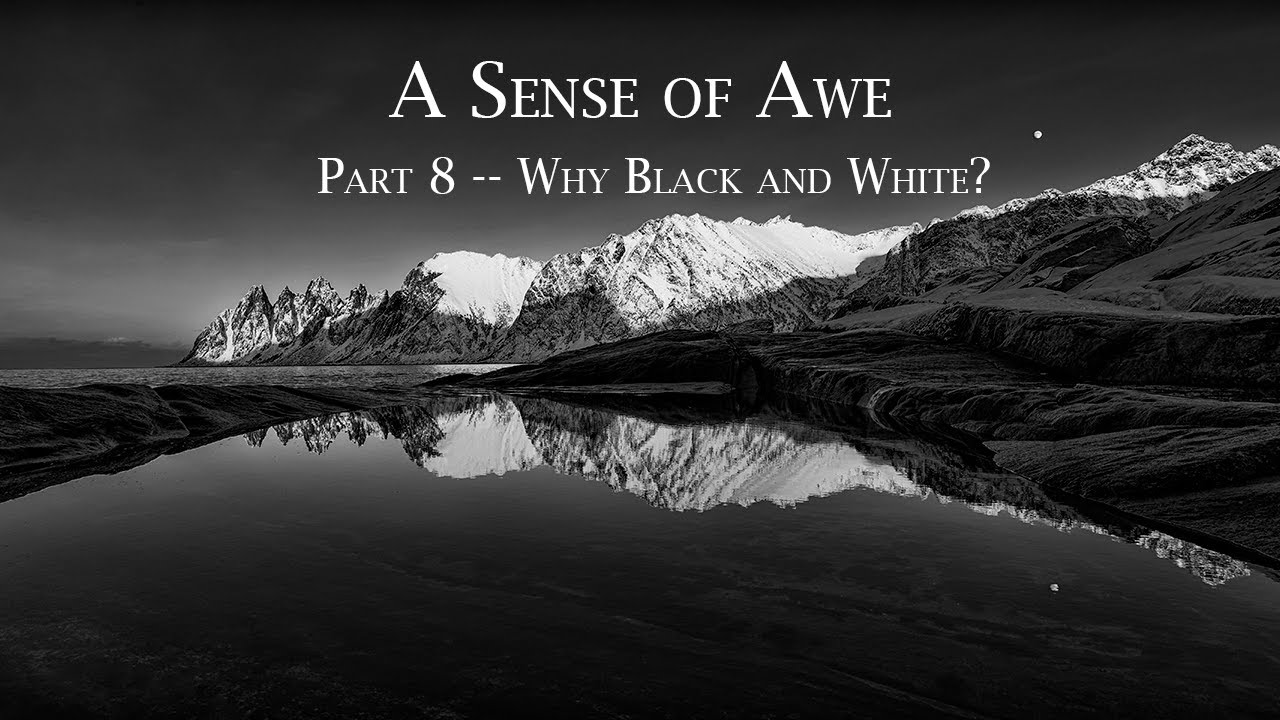 Sense of Awe 08 Why Black and White