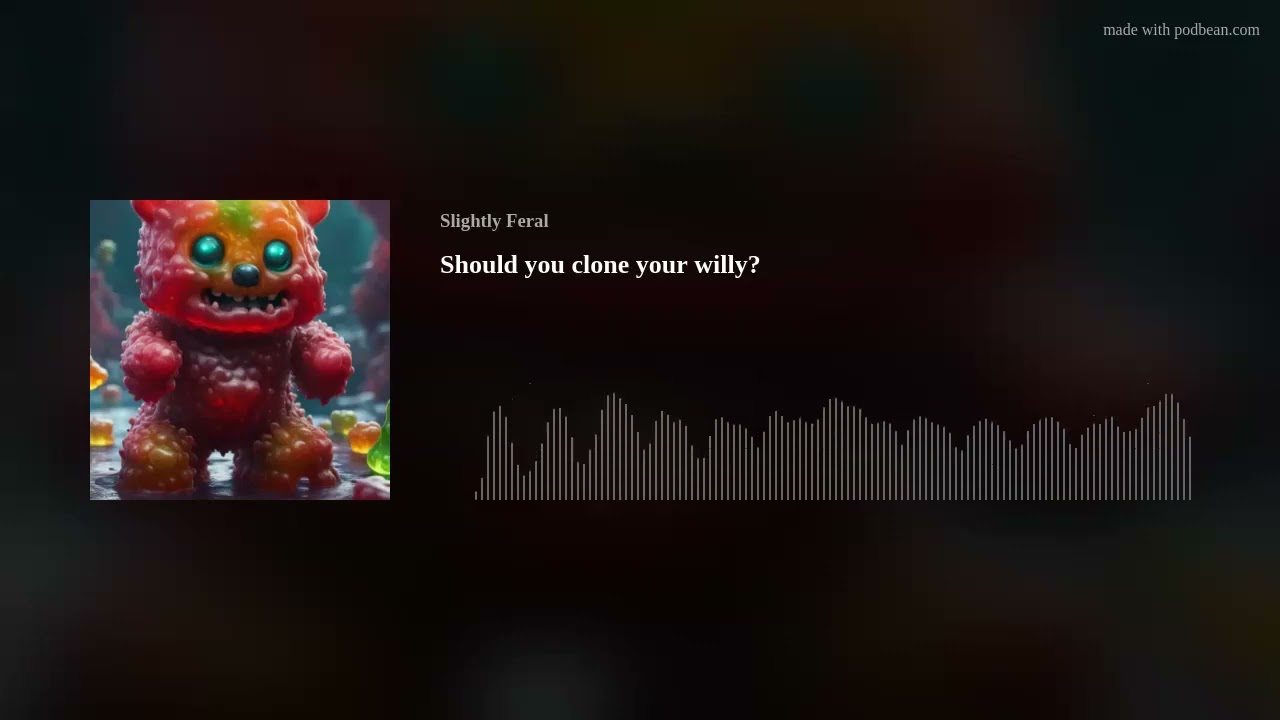 Should you clone your willy?