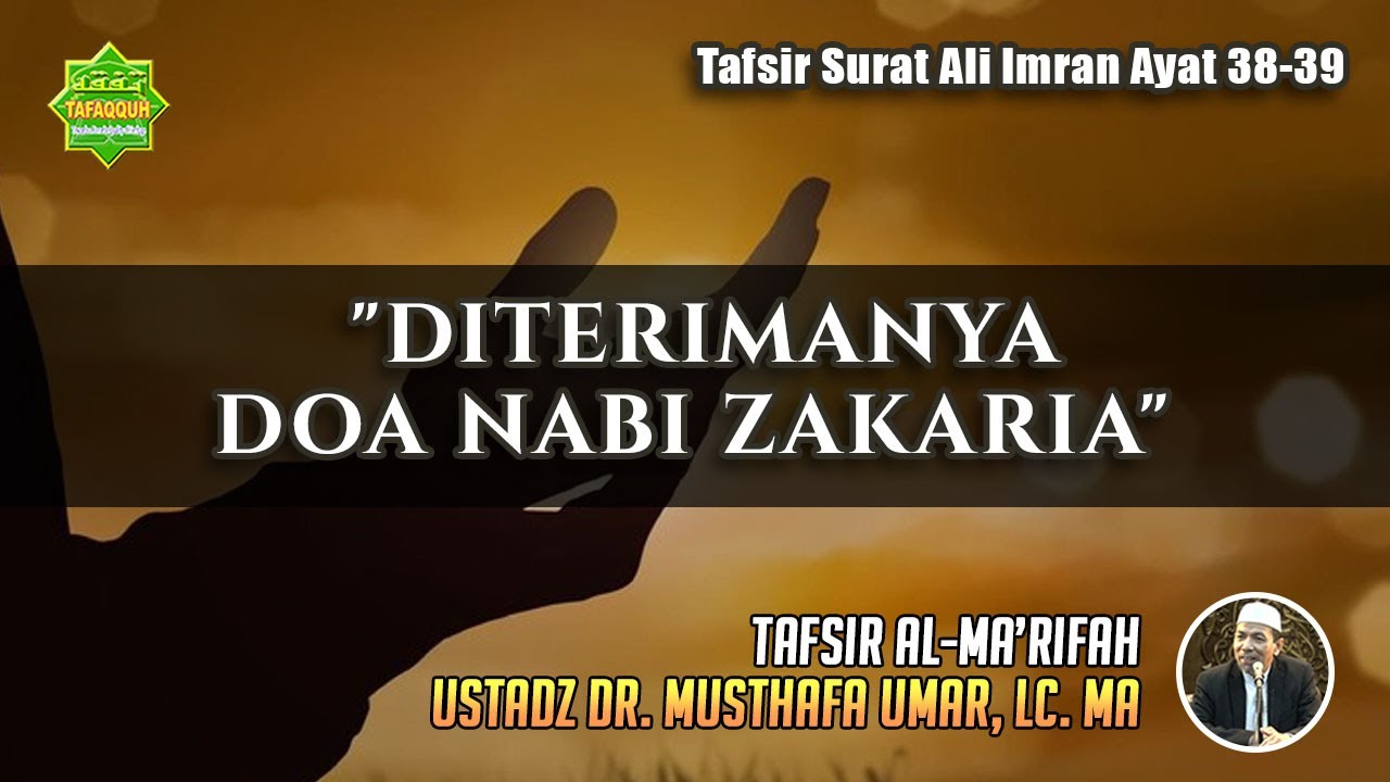TAFSIR SURAT ALI IMRAN AYAT 38-39 | Ustadz Dr. Musthafa Umar, Lc. MA