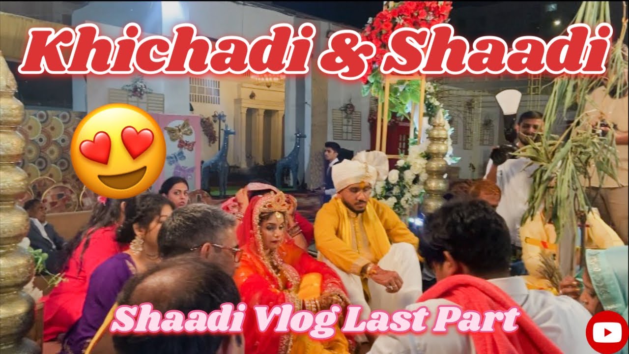 Khichadi & Shaadi Ceremony 😍 | Indian Wedding Rituals | Family Wedding Vlog | The Last Part✨