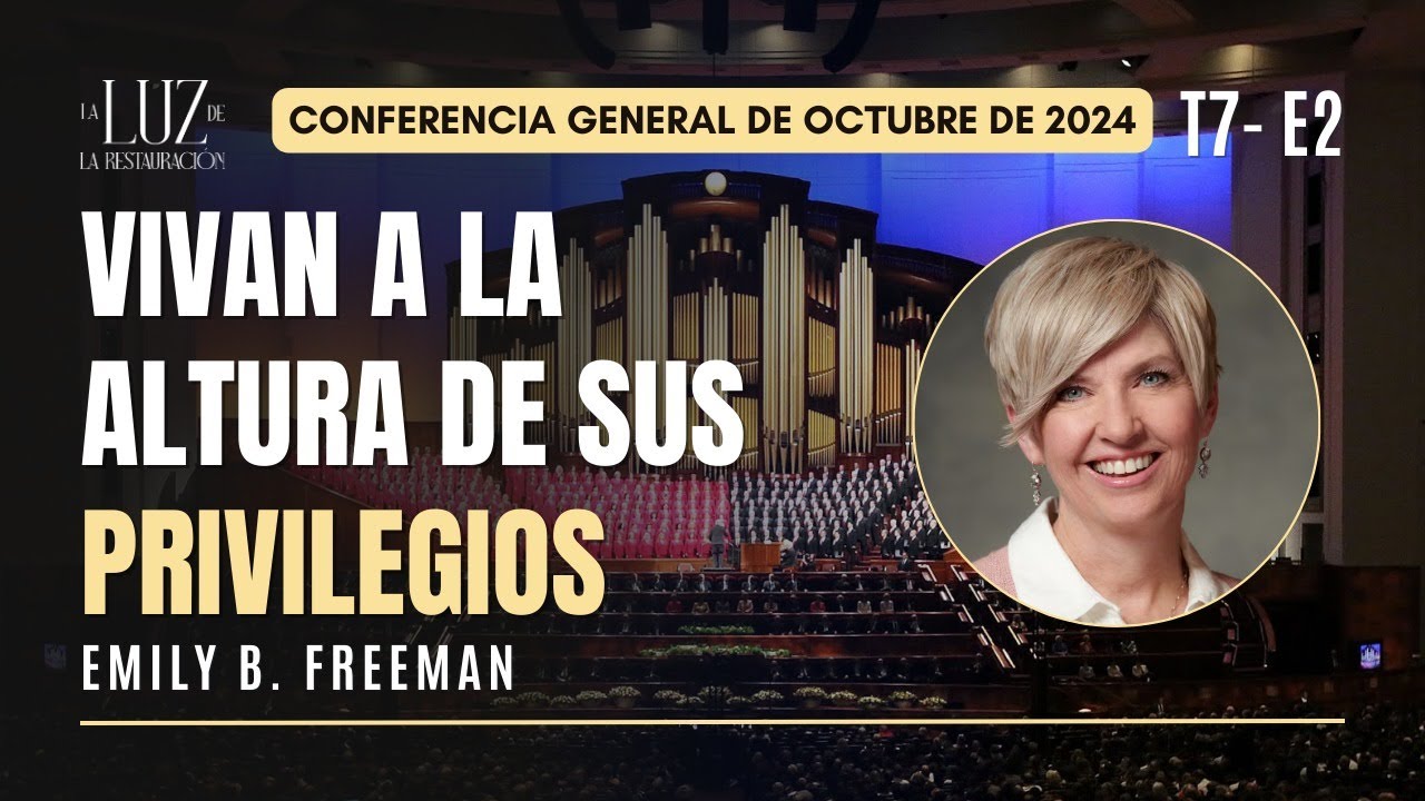Vivan a la altura de sus privilegios |Emily Belle Freeman| CG Octubre 2024