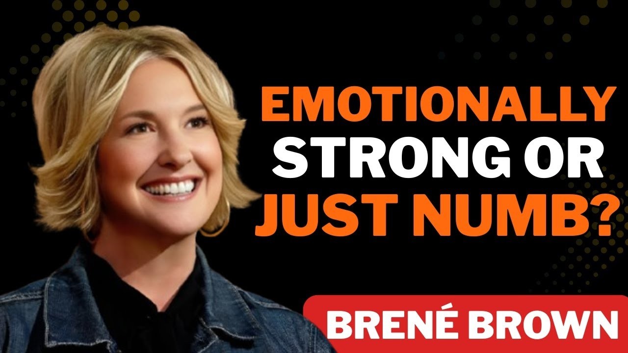 The Difference Between Emotional Numbness & True Strength | Powerful Life Lessons by Brené Brown
