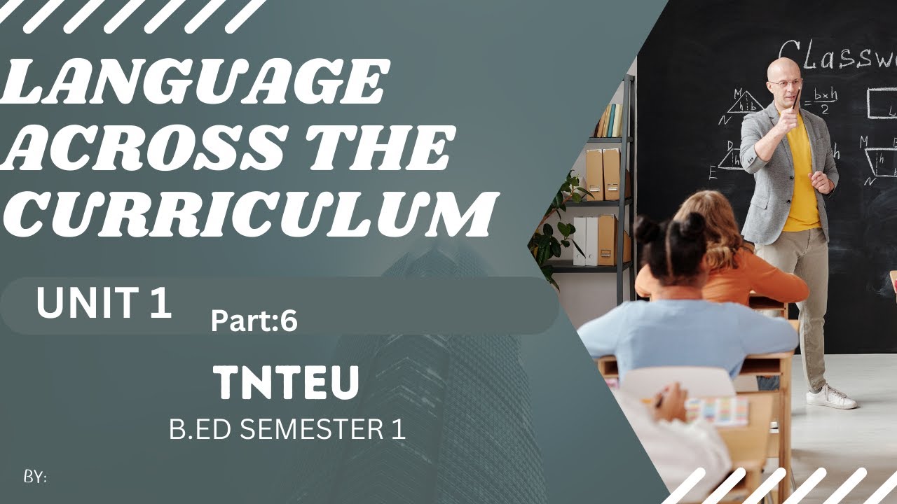 Unit1  CONCEPTUALIZATION AND PRINCIPLES OF LANGUAGE ACROSS THE CURRICULUM   (Part- 6)