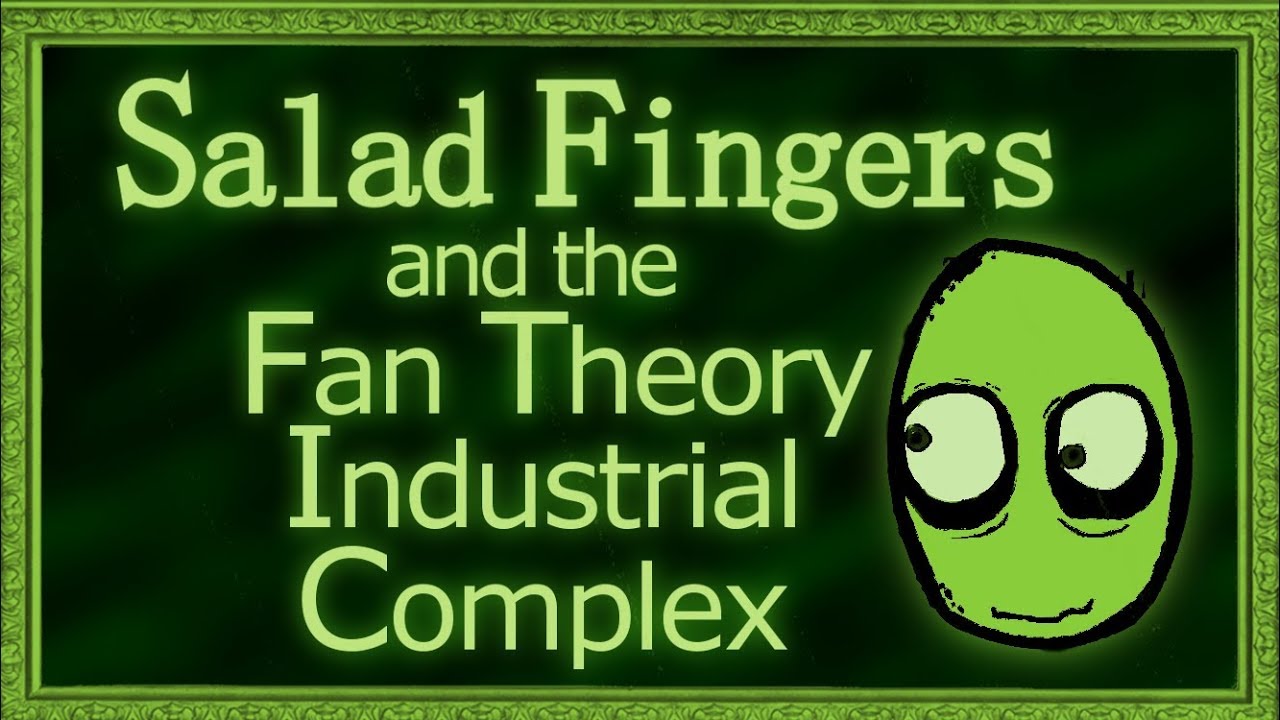 Salad Fingers and the Fan Theory Industrial Complex