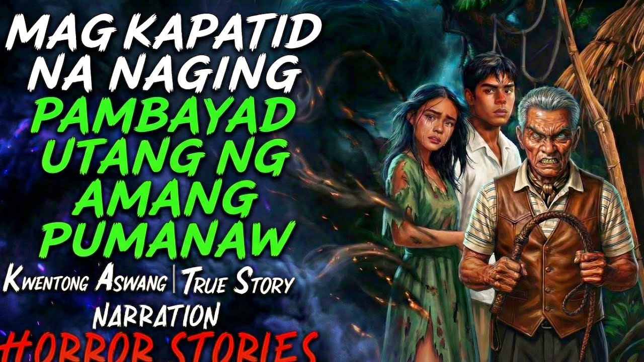 MAGKAPATID NA NAGING PAMBAYAD UTANG NG AMANG PUMANAW ( ASWANG TRUE STORY )