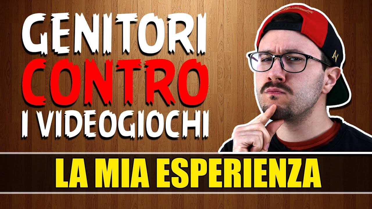 GENITORI CONTRO I VIDEOGIOCHI: LA MIA ESPERIENZA!