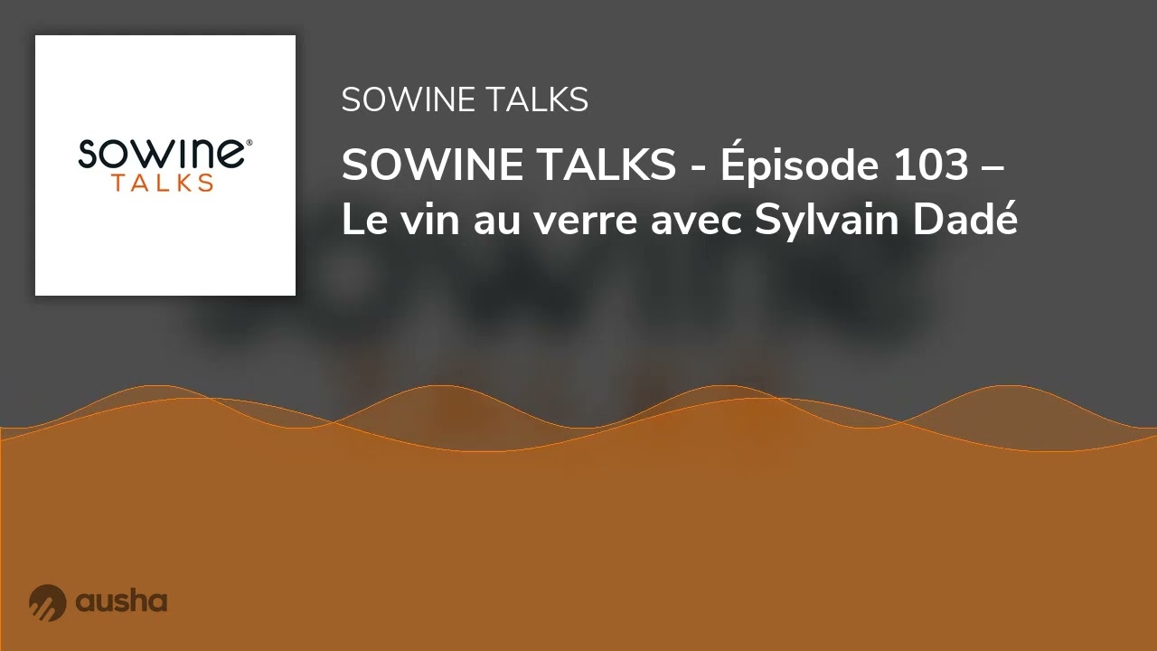 SOWINE TALKS - Épisode 103 – Le vin au verre avec Sylvain Dadé