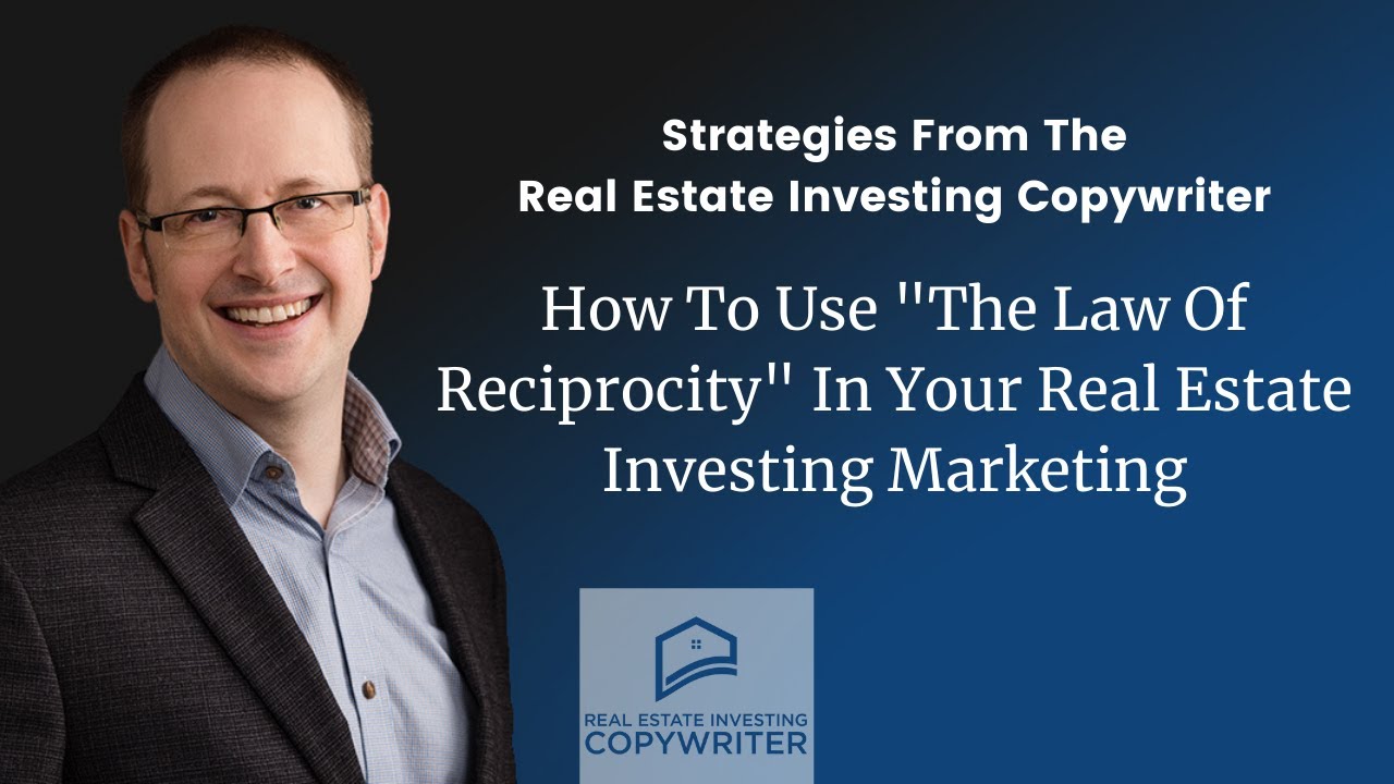 How To Use The Law Of Reciprocity In Your Marketing | Real Estate Investing Copywriter