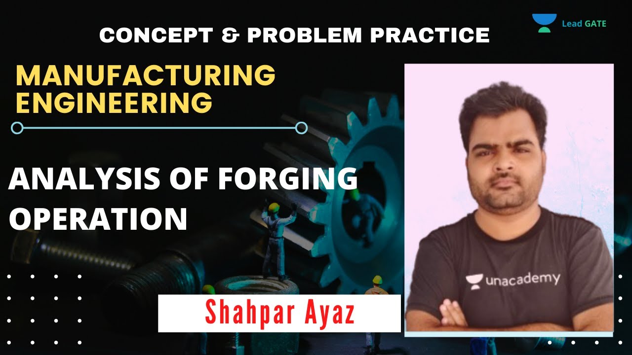 Analysis Of Forging Operation | Manufacturing Engineering | GATE 2021 | Shahpar Ayaz Sir