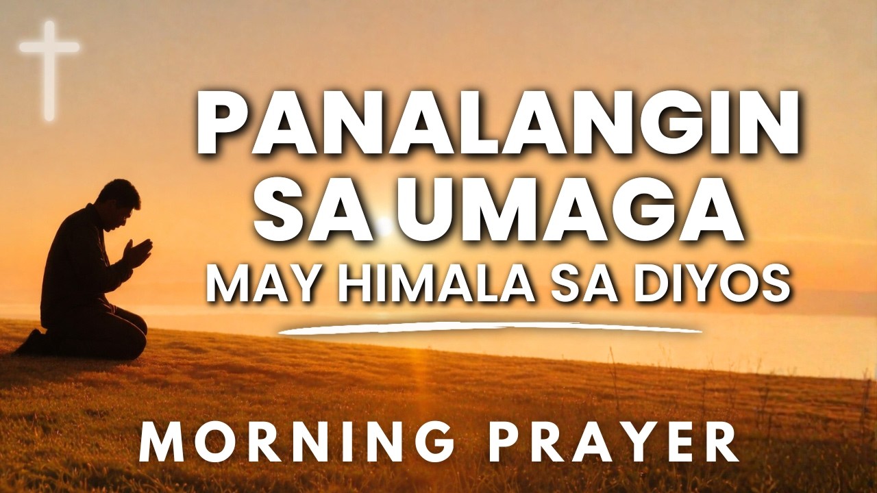 Pakinggan: Powerful Morning Tagalog Prayer | Panalangin sa Umaga ng may Pag-asa at Tagumpay