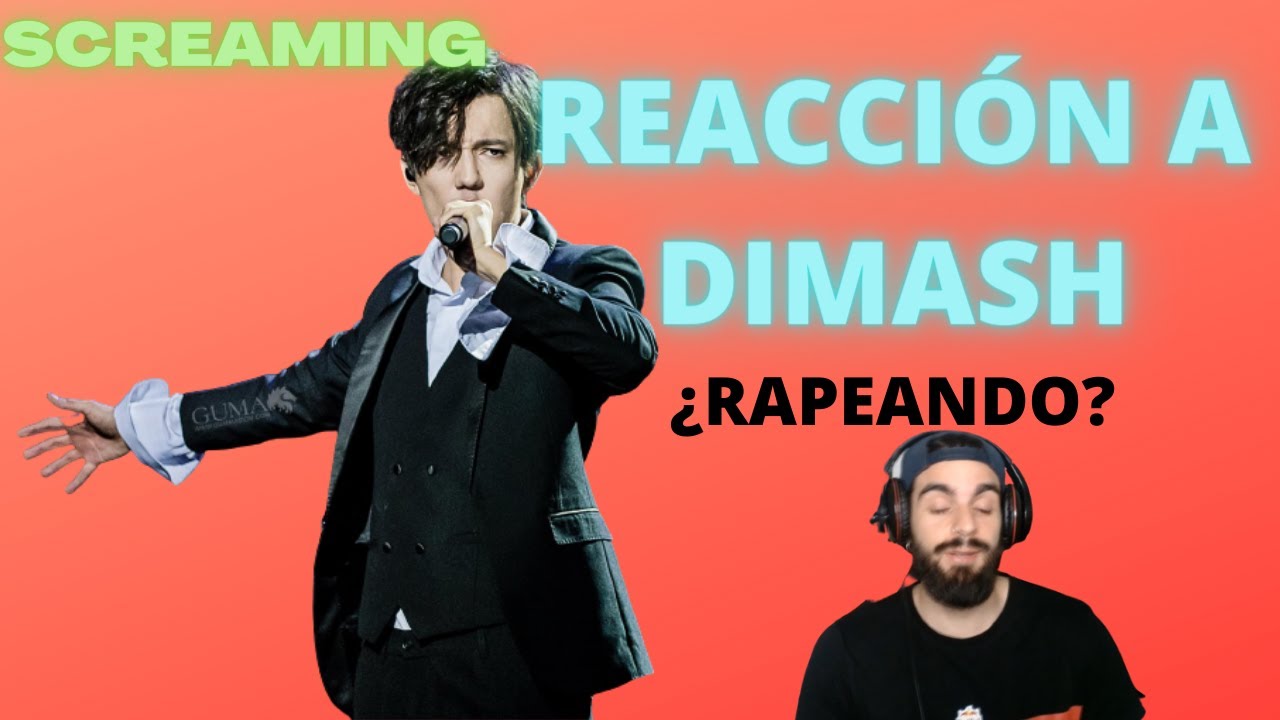 REACCION A DIMASH-SCREAMING/DIMASH TAMBIEN RAPEA? ME DEJA LOKER!