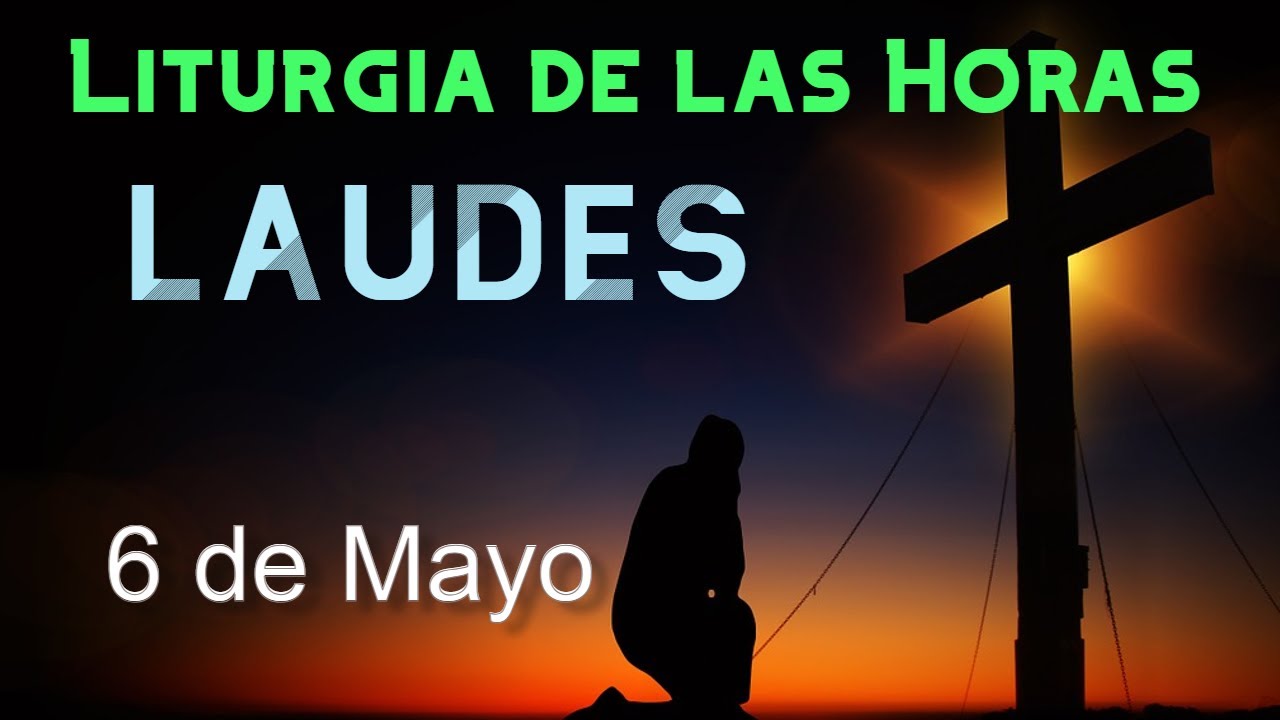 LAUDES de HOY MARTES 6 de MAYO de 2025 - Liturgia de las Horas | ORACIÓN de la MAÑANA